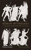 Roman Mythology: A Traveler's Guide from Troy to Tivoli 0500252297 Book Cover