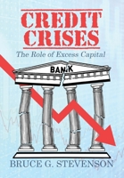 Credit Crises: The Role of Excess Capital 1662941978 Book Cover