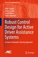 Robust Control Design for Active Driver Assistance Systems: A Linear-Parameter-Varying Approach 3319461249 Book Cover