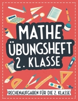 Mathe Übungsheft 2. Klasse: Rechenaufgaben für die 2. Klasse - Großes Mathematik Forderheft und Rechenbuch mit dem Einmaleins - Mathe trainieren und ... - Mit Tipps für Eltern B088VQ4FJ6 Book Cover