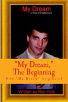 "My Dream" the Beguinning: My Dream 1499382294 Book Cover