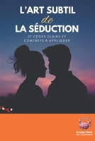 L'art subtil de la séduction: 27 codes clairs et concrets à appliquer (French Edition) B0H1HL1VMR Book Cover