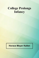 College Prolongs Infancy 9368396698 Book Cover