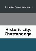 Historic City, Chattanooga 5518724292 Book Cover