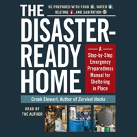 The Disaster-Ready Home: A Step-By-Step Emergency Preparedness Manual for Sheltering in Place 1797140353 Book Cover