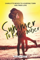 Summer to Remember: Charlotte Moves to A Surfing Town and Finds Love B08VYDWYHQ Book Cover