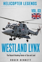 Westland Lynx: The Record-Breaking Hunter of Sea and Land (Helicopter Legends) B0HC3HNV3D Book Cover