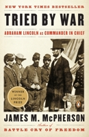 Tried by War: Abraham Lincoln as Commander in Chief 0143116142 Book Cover
