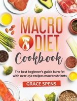 Macro Diet CookBook: The best beginner's guide burn fat with over 250 recipes macronutrients 191443885X Book Cover