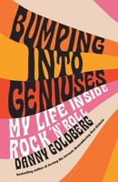 Bumping Into Geniuses: My Life Inside Rock 'n' Roll B0FFTHZ2RZ Book Cover