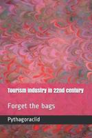 Tourism industry in 22nd century: Forget the bags 1797851985 Book Cover