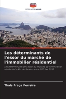 Les déterminants de l'essor du marché de l'immobilier résidentiel: Les déterminants de l'essor du marché de l'immobilier résidentiel à Rio de Janeiro entre 2005 et 2010 6205810913 Book Cover