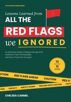Lessons Learned from All the Red Flags We Ignored: An Interactive Guide to Dating in the Age of AI: Cautionary Tales, Warning Signs, and How to Trust Your Gut Again (Lessons Learned Series) B0HL6VM378 Book Cover