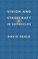 Vision and Stagecraft in Sophocles 0226744043 Book Cover