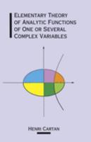 Elementary Theory of Analytic Functions of One or Several Complex Variables 0486685438 Book Cover