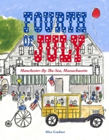 The Fourth of July: Manchester-By-The-Sea, Massachusetts 0578645718 Book Cover