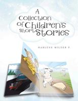 A Collection of Children's Short Stories 1496902610 Book Cover