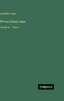 Revue britannique: Année 64, Tome 1 (French Edition) 3563788928 Book Cover