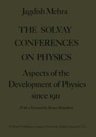 Solvay Conferences on Physics : Aspects of the Development of Physics Since 1911 9401018693 Book Cover