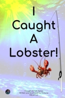 I Caught A Lobster! (I Caught A Fish!) B0FMYX5WC3 Book Cover