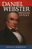 Daniel Webster: Defender of Peace 1442249943 Book Cover