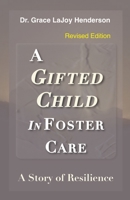 A Gifted Child in Foster Care: A Story of Resilience 1734186801 Book Cover