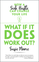What If It Does Work Out?: How a Side Hustle Can Change Your Life 0486828719 Book Cover