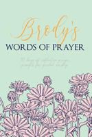 Brody's Words of Prayer: 90 Days of Reflective Prayer Prompts for Guided Worship - Personalized Cover 1796676977 Book Cover