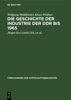 Die Geschichte der Industrie der DDR bis 1965 3112480317 Book Cover