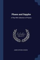 Phaon and Sappho: A Play with Selection of Poems 1376495880 Book Cover