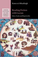 Reading Fiction with Lucian: Fakes, Freaks and HyperReality 1107437784 Book Cover