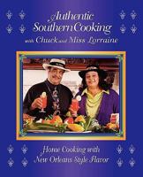 Authentic Southern Cooking with Chuck and Miss Lorraine: Home Cooking with New Orleans Style Flavor 0982568509 Book Cover