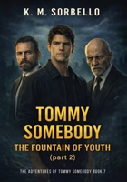 Tommy Somebody: The Fountain of Youth (part 2) (The Adventures of Tommy Somebody) 1807028119 Book Cover