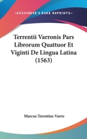 Terrentii Varronis Pars Librorum Quattuor Et Viginti De Lingua Latina (1563) 1166326306 Book Cover