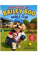 Adventures of Bailey Boo - Off to the bowls club B0H6VGP4K3 Book Cover