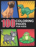 100 Coloring Pages for Kids: Collection of coloring pages- Animals, Robots, Dinosaurs, zombies and more. a gift idea for young and adult kids, boys and girls. B08S2ZZBG3 Book Cover