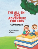 THE ALL-IN-ONE ADVENTURE FOR KIDS: GOOD HABITS B0FQWF8VXN Book Cover