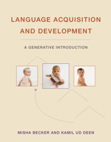 Language Acquisition and Development: A Generative Introduction 0262043580 Book Cover