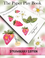 The Paper Play Book - Strawberry Edition: A Cut and Collage Book from Shiny Designs 1979794871 Book Cover