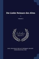 Die Lieder Reimars Des Alten ..; Volume 3 1297943031 Book Cover
