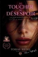 Le toucher du désespoir | Entre secrets & désirs | noir édition: rockstar roman | par romeo nightingale | musician | love | thriller | darkromance (French Edition) B0H1RZKD7F Book Cover