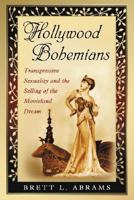 Hollywood Bohemians: Transgressive Sexuality and the Selling of the Movieland Dream 0786439297 Book Cover