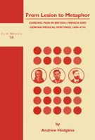 From Lesion to Metaphor: Chronic Pain in British, French and German Medical Writings, 1800-1914 9042008210 Book Cover