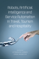 Robots, Artificial Intelligence and Service Automation in Travel, Tourism and Hospitality 1787566900 Book Cover