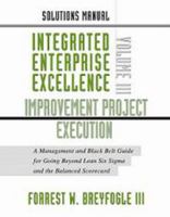 Solutions Manual: Integrated Enterprise Excellence Volume III-Improvement Project Execution 0615296084 Book Cover