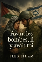 Avant les bombes,il y avait toi (French Edition) B0FBGVVYKD Book Cover