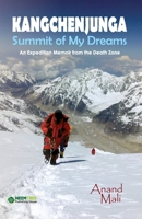 Kangchenjunga: Summit of My Dreams: An expedition Memoir from the Death Zone 8199043202 Book Cover