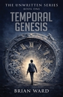 Temporal Genesis (The Unwritten Series) 1662972083 Book Cover