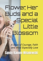 Flower, Her Buds and a Special Little Blossom: A Story of Courage, Faith and Most Especially Love B0BQY1NDQ4 Book Cover