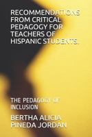 Recommendations from Critical Pedagogy for Teachers of Hispanic Students.: The Pedagogy of Inclusion 1723942723 Book Cover